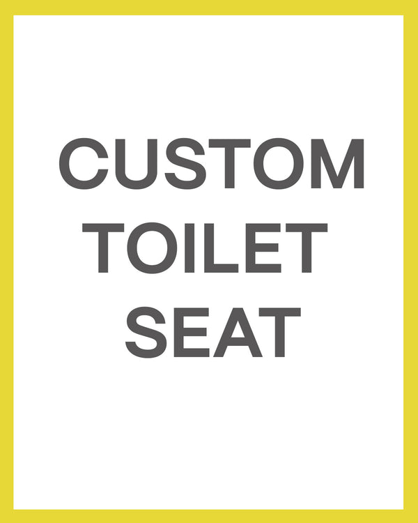 Custom Toilet Seat