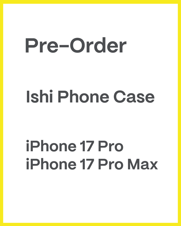 Advertisement for Ishi Phone Case pre-order for iPhone 17 Pro and iPhone 17 Pro Max on a white background with yellow border.